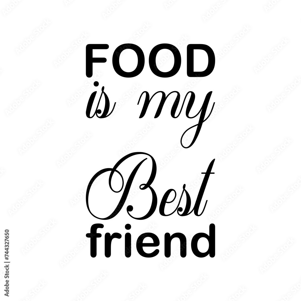 food is my best friend black letter quote food is my best friend black letter quote