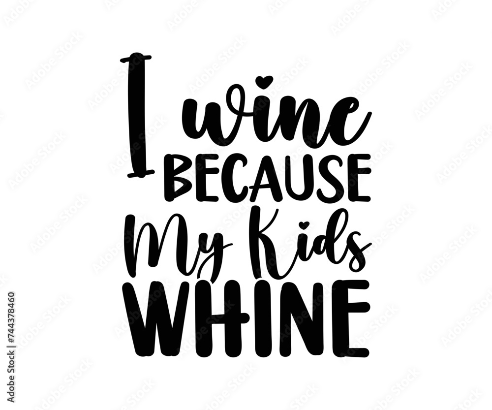Obraz premium Wine Svg,Wine Quotes,Wine Glass Svg,Drinking Svg,Wine Lover T-shirt Svg,Wine Sayings, Alcohol Svg,Wine Cut Files,Cut File for Cricut,Silhouette