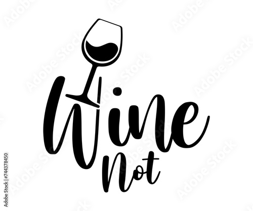 Wine Svg,Wine Quotes,Wine Glass Svg,Drinking Svg,Wine Lover T-shirt Svg,Wine Sayings, Alcohol Svg,Wine Cut Files,Cut File for Cricut,Silhouette
