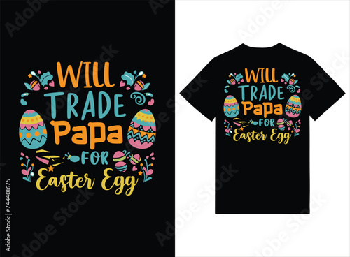 Will trade papa for Easter eggs. Easter day t-shirt design , Typography Lettering t-shirt