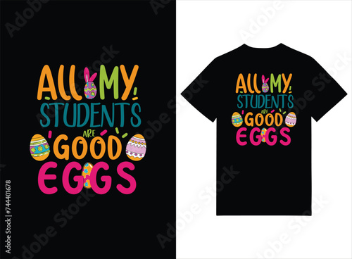 Easter T-shirt design. All my students are good eggs  Art & Illustration