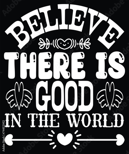 believe there is good in the world