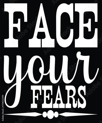 face your fears