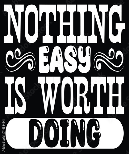 nothing easy is worth doing