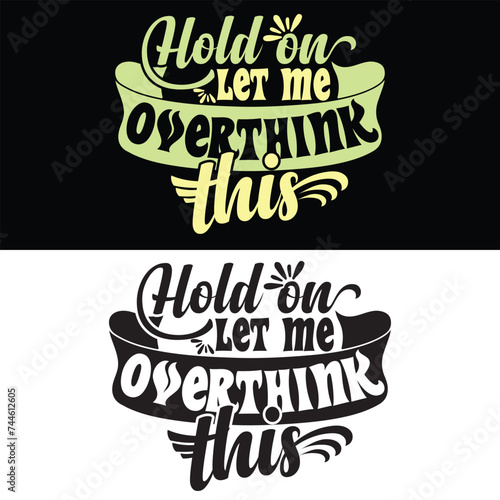 HOLD ON LET ME OVERTHINK THIS  MOTHER S DAY T-SHIRT DESIGN 