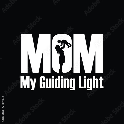 Black And White Minimalist Mothers Day Mom My Guiding Light T-Shirt Design 