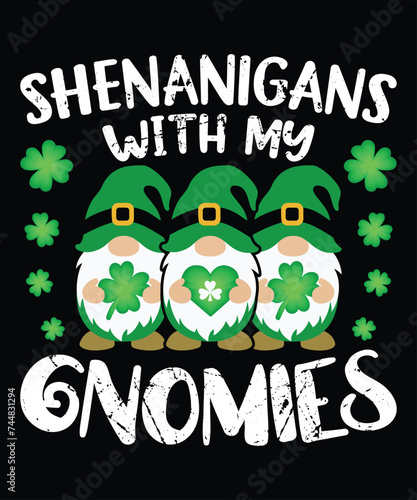 Shenanigans With My Gnomies T-Shirt  Saint Patrick s Gnome Shirt  St.Patrick s Day Shirt Print Template