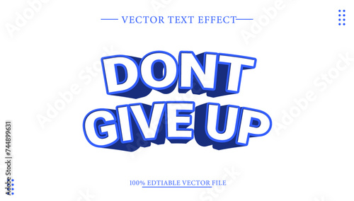 Editable text effect Don't Give Up 3d Cartoon template style premium vector. graphic, alphabet, bold, effect, font, freedom, give, goal, headline, inspiration, inspirational, letter, lettering.