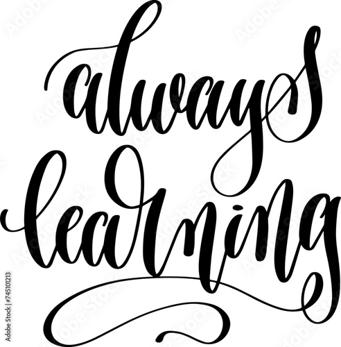always learning - hand lettering inscription calligraphy text