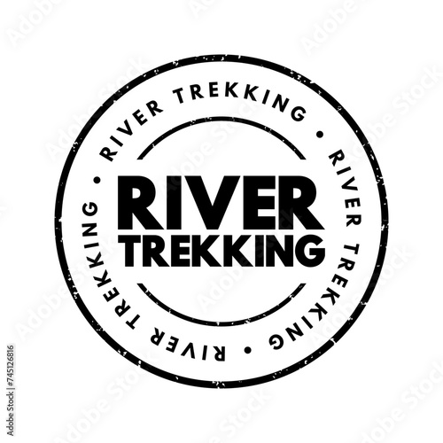 River trekking - mountain stream climbing is a form of hiking or outdoor adventure activity, text concept stamp