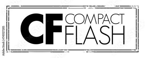 CF - Compact Flash is a flash memory mass storage device used mainly in portable electronic devices, acronym text concept stamp