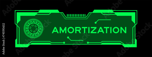Green color of futuristic hud banner that have word amortization on user interface screen on black background