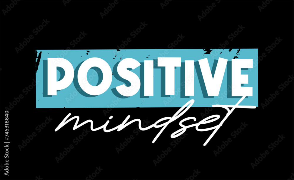 Positive Mindset,  Inspiration Quote Slogan Typography t shirt design graphic vector 