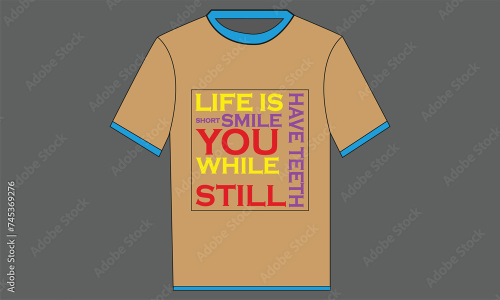 Simple flat victor Life is short, smile while you still have teeth design Simple flat victor Life is short, smile while you still have teeth design