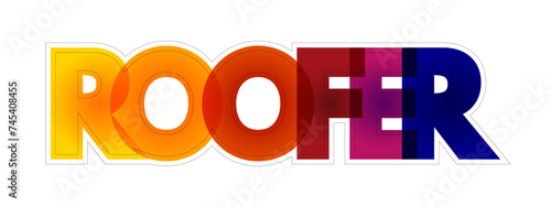 Roofer - a person who constructs or repairs roofs, colourful text concept for presentations and reports