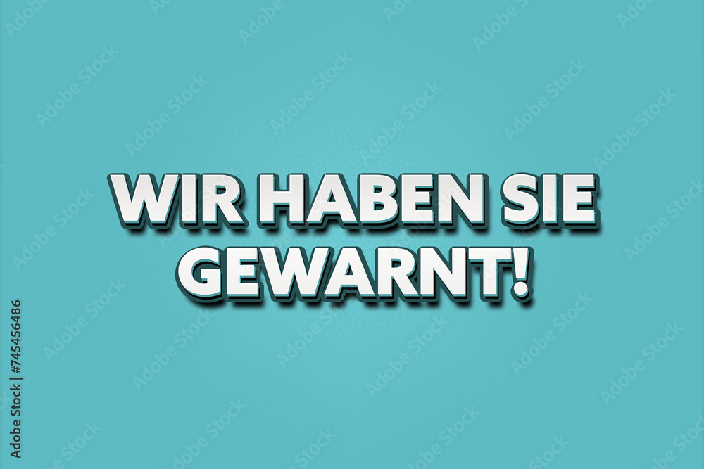 Fototapeta premium Wir haben Sie gewarnt. Eine schwarze Tafel mit weissem Text. Illustration mit Grunge Textstil.