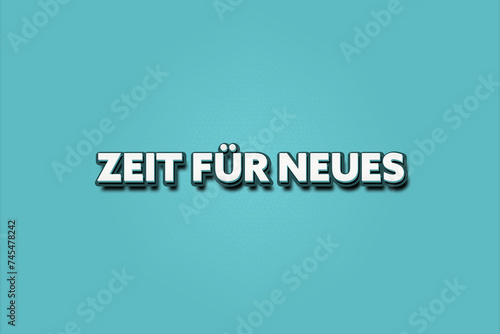 Zeit fuer neues. Eine schwarze Tafel mit weissem Text. Illustration mit Grunge Textstil. © lhphotos