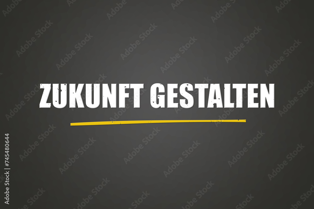 Zukunft gestalten. Eine schwarze Tafel mit weissem Text. Illustration mit Grunge Textstil. Zukunft gestalten. Eine schwarze Tafel mit weissem Text. Illustration mit Grunge Textstil.