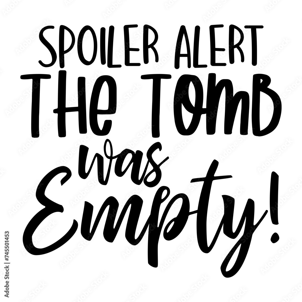 Spoiler Alert The Tomb Was Empty!