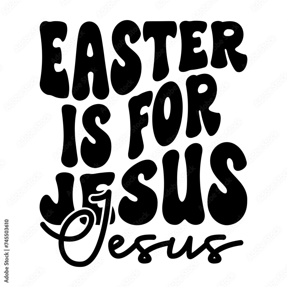 Easter Is For Jesus Easter Is For Jesus
