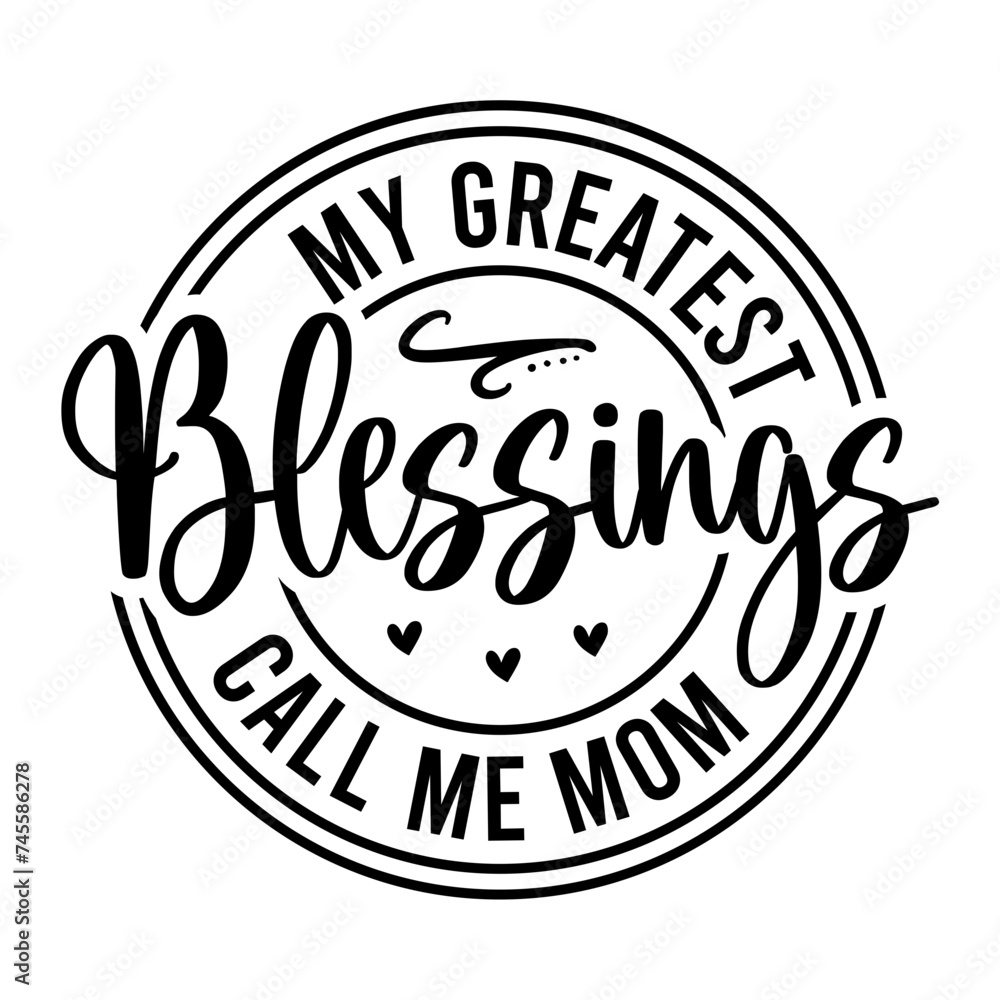 My Greatest Blessings Call Me Mom SVG