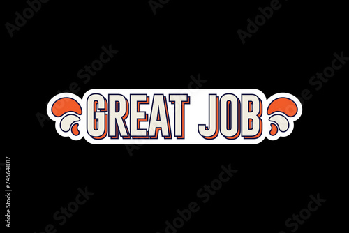 Great Job Typography Stickers Design. Graphic Design Element