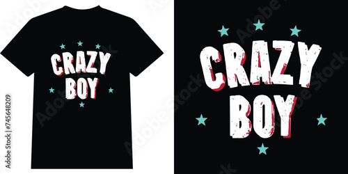 Design For T Shirt Design and say CRAZY BOY