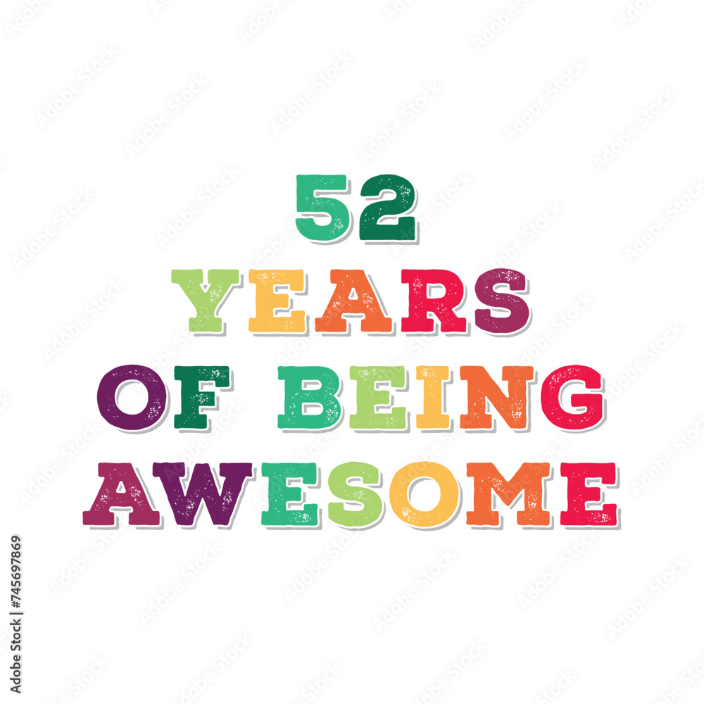 52 Years of Being Awesome t shirt design. Vector Illustration quote. Design for t shirt, typography, print, poster, banner, gift card, label sticker, flyer, mug design etc. 52 Years of Being Awesome t shirt design. Vector Illustration quote. Design for t shirt, typography, print, poster, banner, gift card, label sticker, flyer, mug design etc.