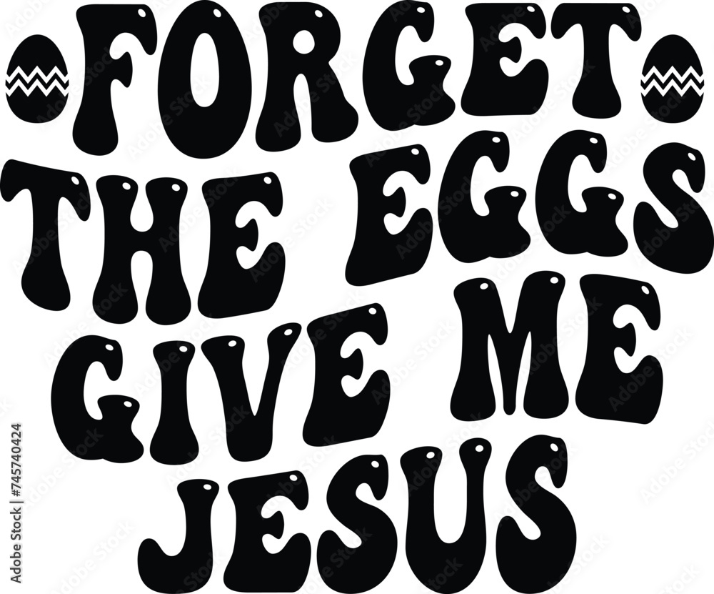 Forget The Eggs Give Me Jesus Forget The Eggs Give Me Jesus