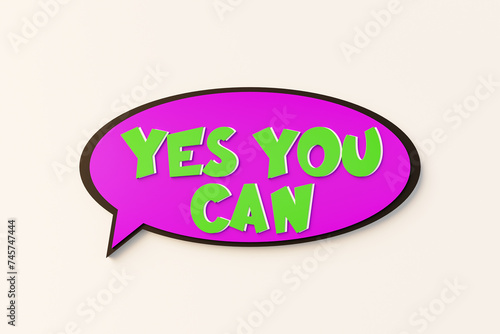 Yes you can, cartoon speech bubble. Colored online chat bubble, comic style. Inspiration, encouragement, advice, chance, mindset. 3D illustration