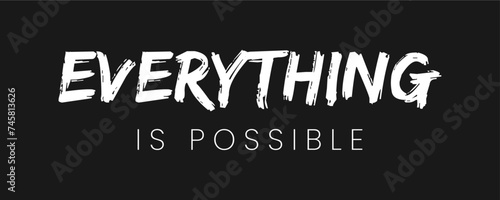 Everything is possible brush lettering typography motivational slogan for t-shirt prints, posters and other uses.