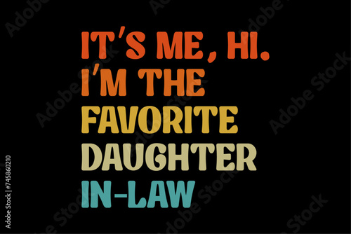 Retro Fathers Day Funny I'm The Favorite Daughter in Law  Shirt Design