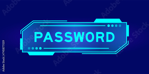 Futuristic hud banner that have word password on user interface screen on blue background
