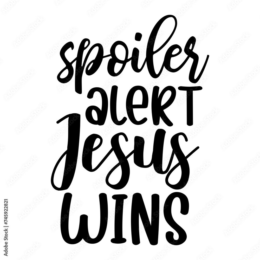 Spoiler Alert Jesus Wins Spoiler Alert Jesus Wins