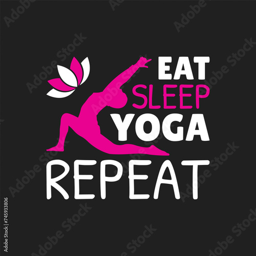 Zen Lifestyle: 'Eat Sleep Yoga Repeat' Typography Design for T-Shirts, Stickers, and Wall Decor