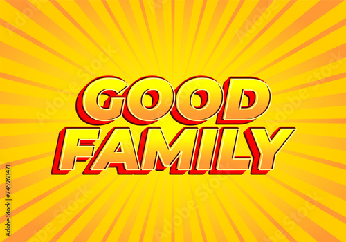 Good family. Text effect with eye catching color and 3D effect