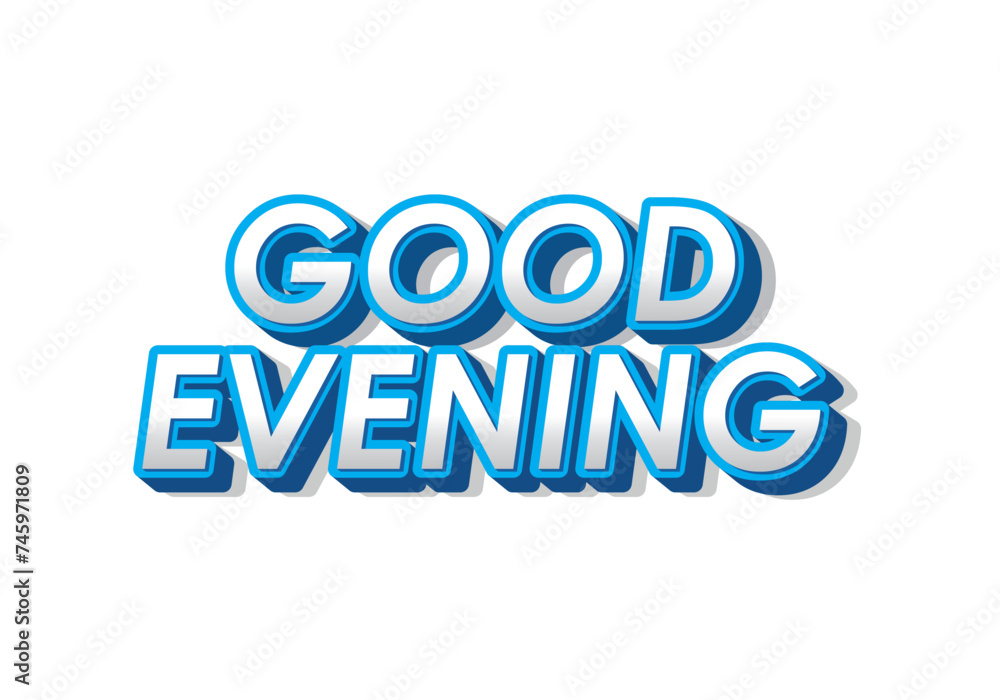 Good evening. Text effect in 3D style with eye catching color Good evening. Text effect in 3D style with eye catching color