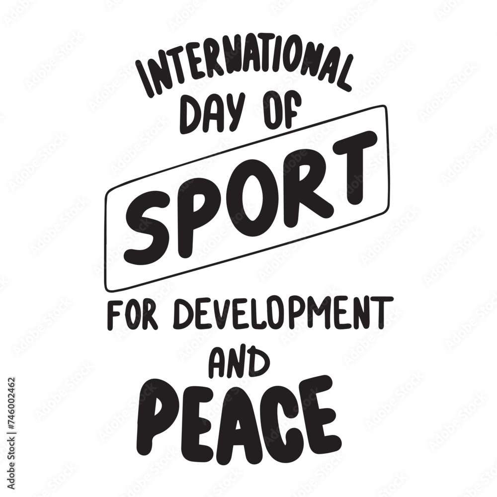 International Day of Sport for Development and Peace text banner. Handwriting inscription International Day of Sport for Development and Peace square composition. Hand drawn vector art. International Day of Sport for Development and Peace text banner. Handwriting inscription International Day of Sport for Development and Peace square composition. Hand drawn vector art.