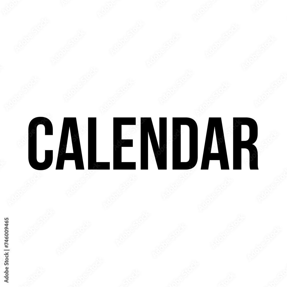 Calendar typography design on plain white transparent isolated background for card, shirt, hoodie, sweatshirt, apparel, tag, mug, icon, poster or badge Calendar typography design on plain white transparent isolated background for card, shirt, hoodie, sweatshirt, apparel, tag, mug, icon, poster or badge