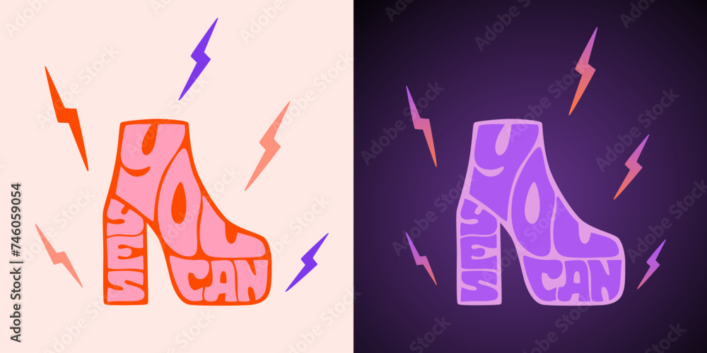 Yes you can handwritten text in women's boot shape with lightnings. Feminism motivational lettering quote. Groovy retro vector design. High heel and platform ankle shoe illustration. Supportive poster Yes you can handwritten text in women's boot shape with lightnings. Feminism motivational lettering quote. Groovy retro vector design. High heel and platform ankle shoe illustration. Supportive poster