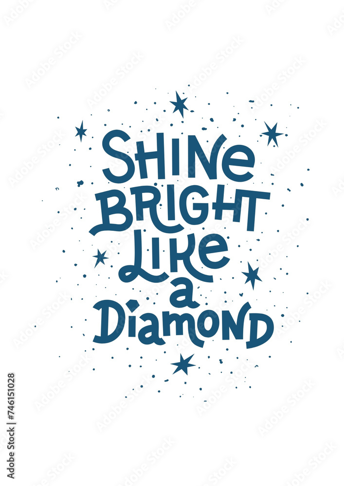 Shine bright like a diamond. Quote Poste motivations