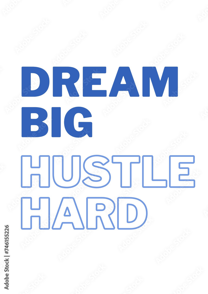 Dream Big, Hustle Hard. Quote Poste motivations
