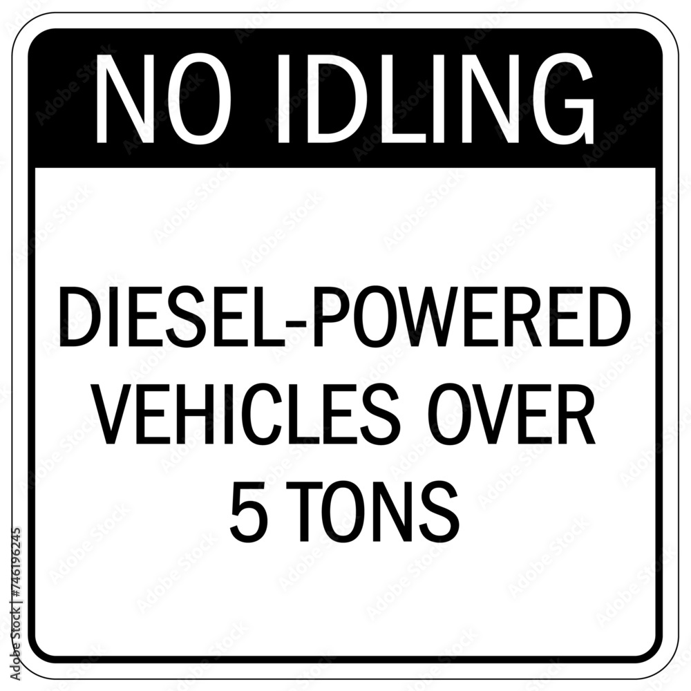 No idling warning sign and labels diesel powered vehicles over 5 tons No idling warning sign and labels diesel powered vehicles over 5 tons