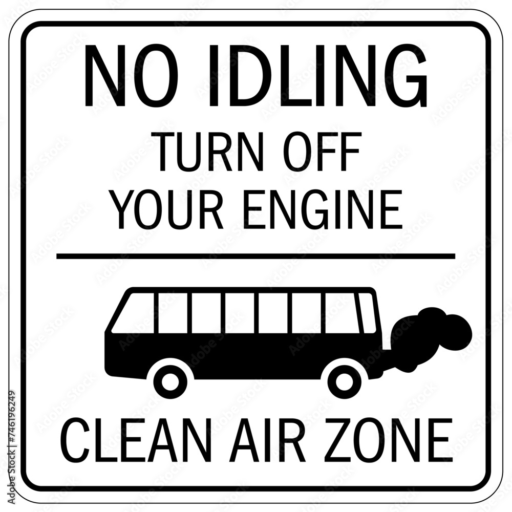 No idling warning sign and labels turn off your engine, clean air zone ...