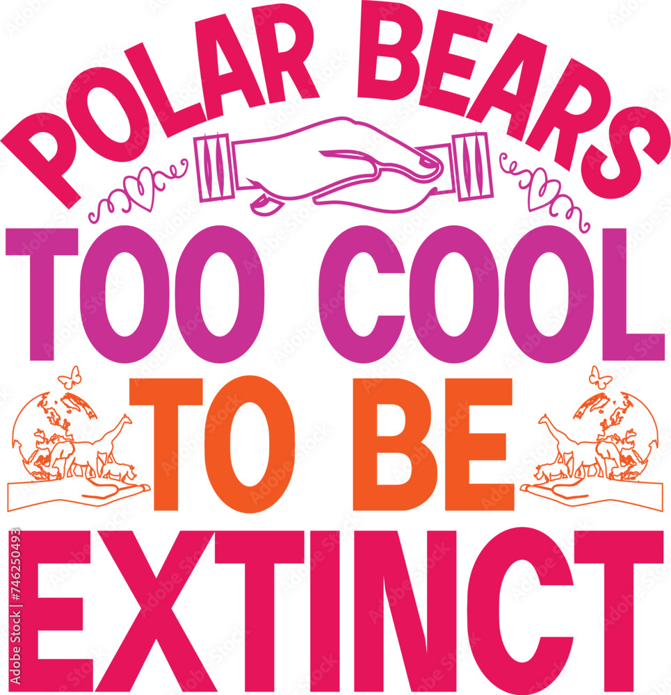 Polar Bears Too Cool To Be Extinct, Wildlife Animal Shirts, Forest Animal Shirts, Zoo Trip Shirts, Animal Lover Shirts, African Safari Shirt