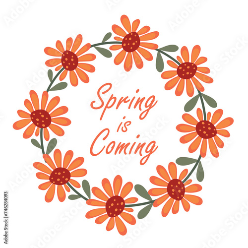 Wreath with large orange flowers drawn by hand. Round frame with cartoon flowers and the inscription Spring is Coming. Layout, frame with Flowers.