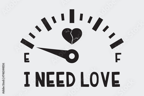 Power gauge on empty value. I need love. Broken heart. Measurement scale, love meter. Motivational poster, printable banner.