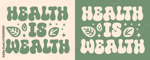 Health is wealth lettering poster print. Healthy living lifestyle quotes manifesting affirmations gift. Boho groovy retro green aesthetic. Cute printable vector text for shirt design clothing apparel.