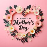 Happy mothers day written in the heart shape flowers frame on the pink background, Happy mothers day greeting 