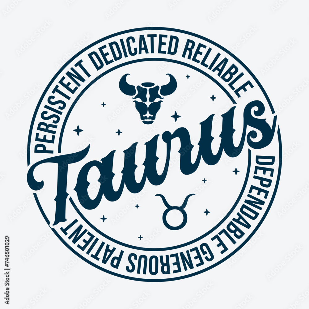 Persistent Dedicated Reliable Taurus Dependable Generous Patient Zodiac T Shirt Design